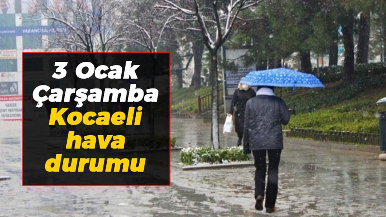 3 Ocak Çarşamba Kocaeli hava durumu