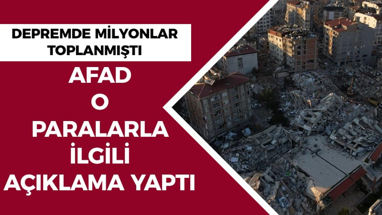 Depremde toplanan paralar merak konusu olmuştu: AFAD'tan açıklama geldi