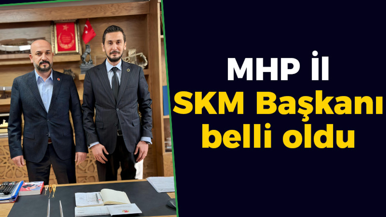 MHP İl SKM Başkanı belli oldu