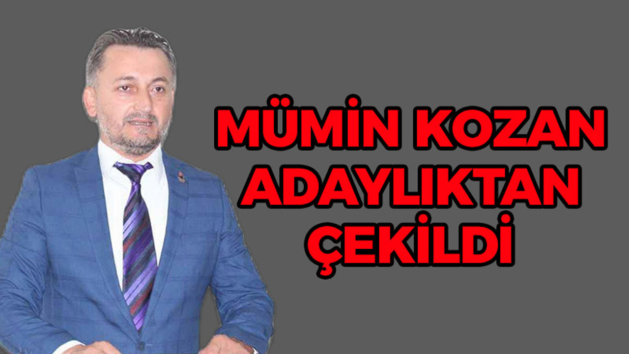 Mümin Kozan adaylıktan çekildi