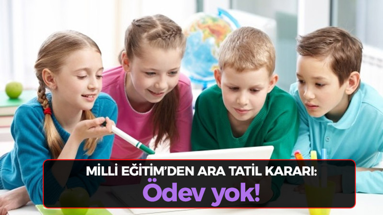 Milli Eğitim'den sömestr kararı: Ödev yok!