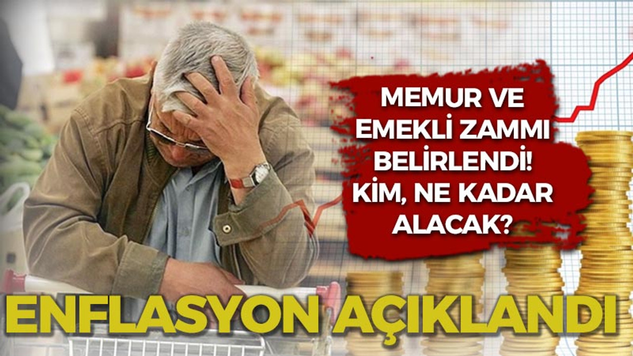 Enflasyon açıklandı: Memur ve emeklilerin zam oranı belli oldu