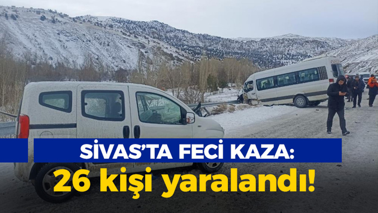 Sivas'ta feci kaza: 26 kişi yaralandı!