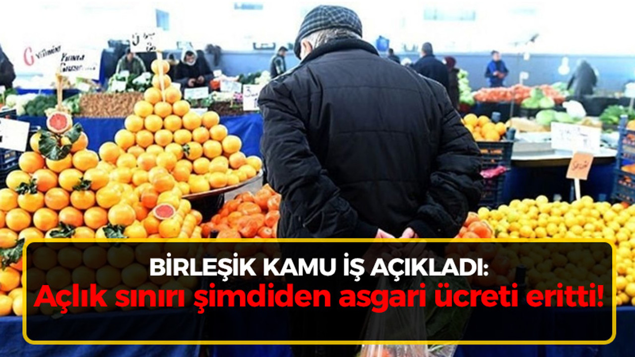 Birleşik Kamu İş açıkladı: Açlık sınırı şimdiden asgari ücreti eritti!