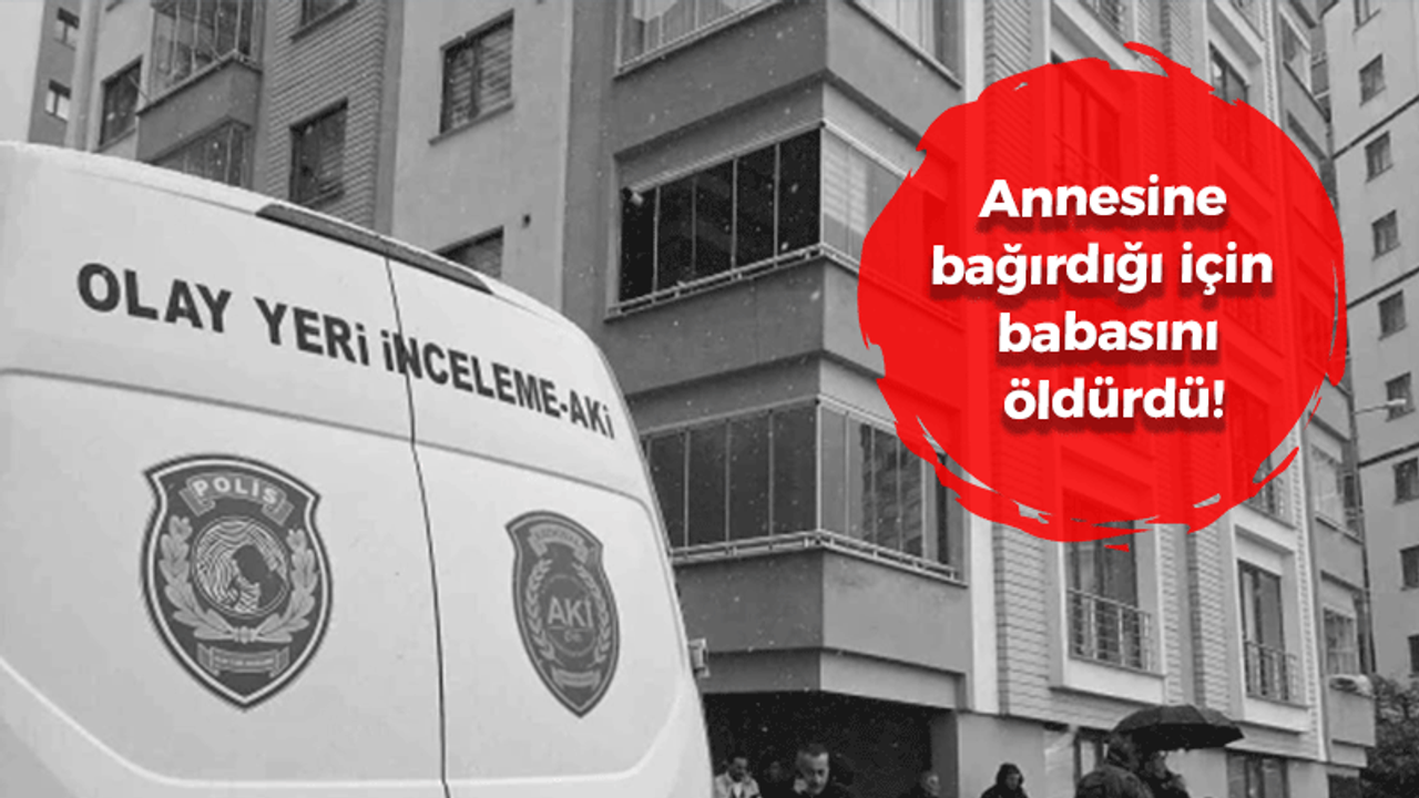 Annesine bağırdığı için babasını öldürdü!