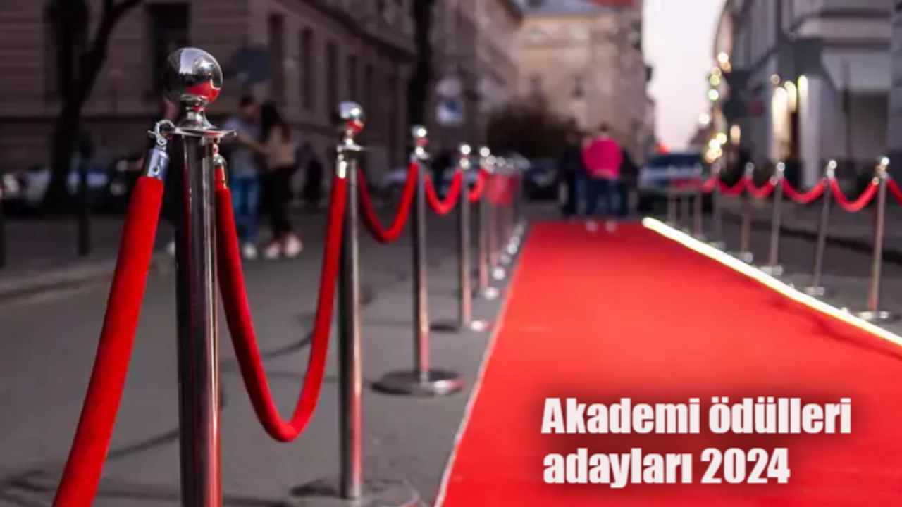 Oscar Ödül Töreni 2024 ne zaman yapılacak, adaylar kim? Akademi ödülleri adayları 2024