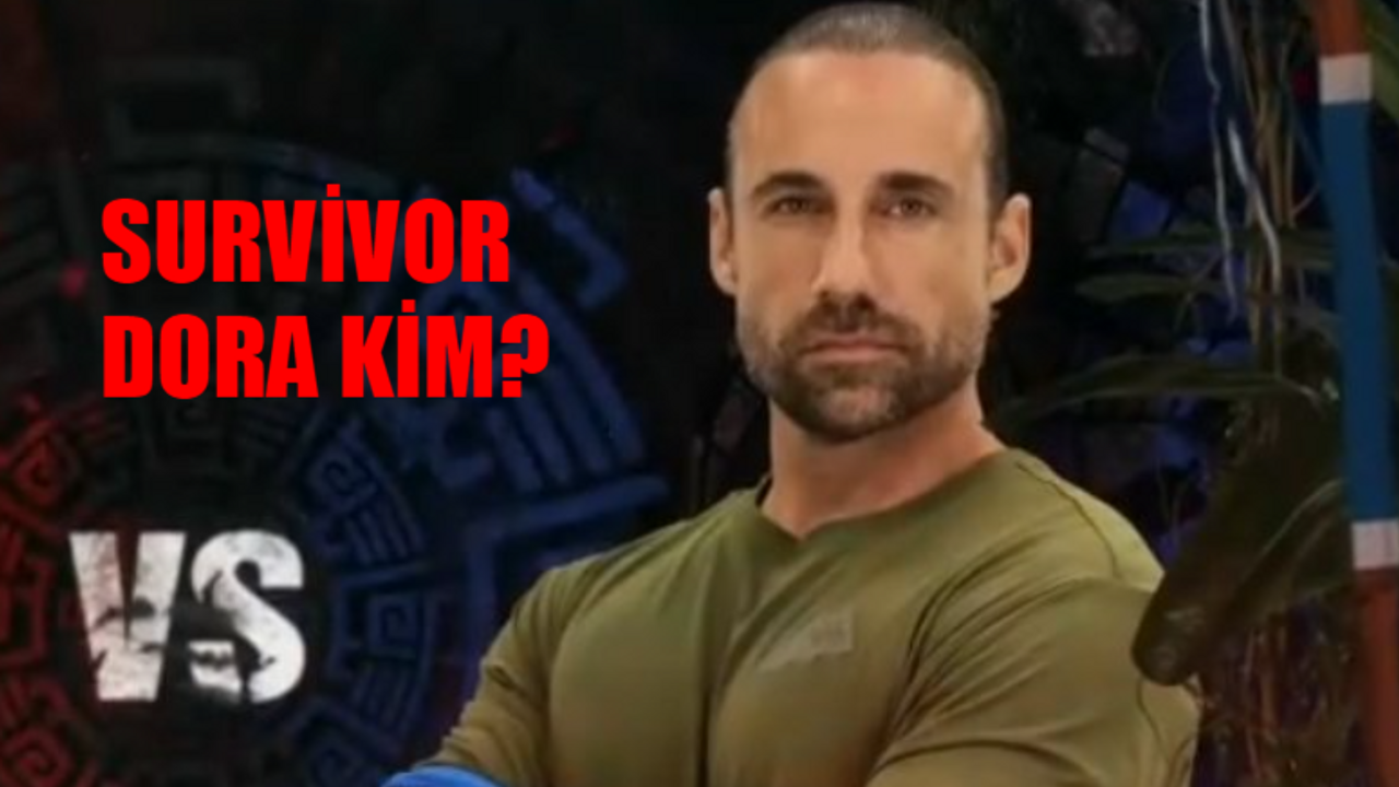 Survivor Uğurtan Dora Kimdir? Dora Survivor Kaç Yaşında? Dora Survivor Nereli? Survivor Uğurtan Dora Ermeni Mi? Dora Ne Demek?