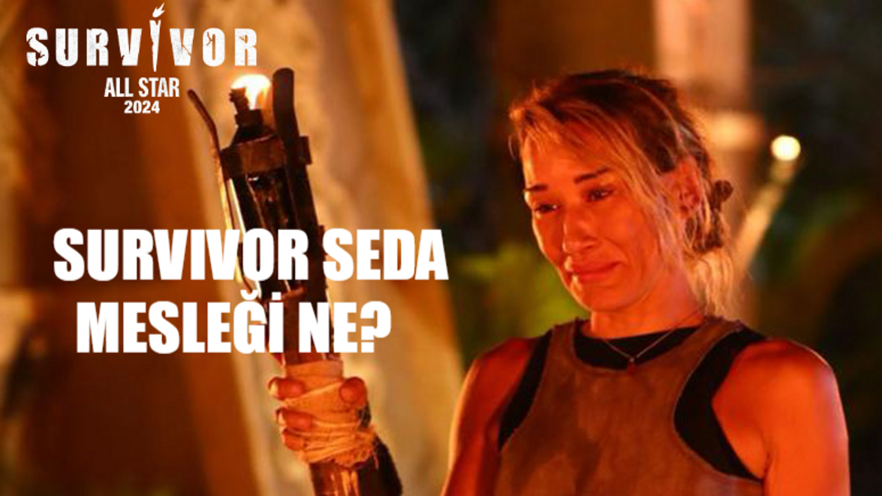 Survivor Seda Aktuğlu Kimdir, Kaç Yaşında? Survivor Seda Aktuğlu Mesleği Ne? Seda Aktuğlu Hangi Dizilerde Oynadı? Seda Aktuğlu Ne İş Yapar?