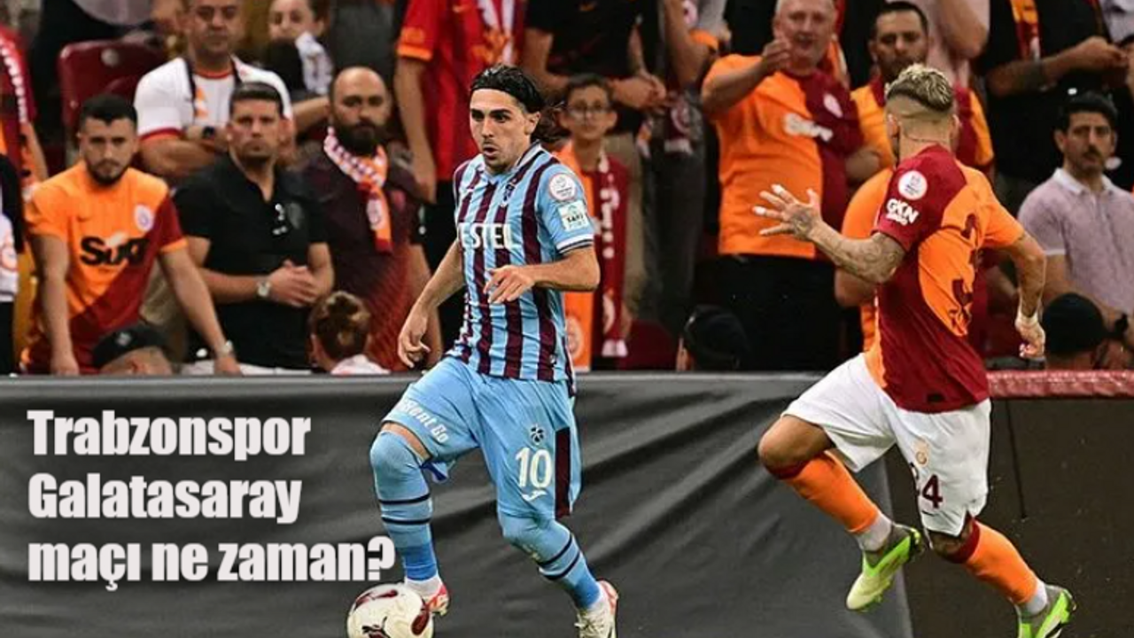 Trabzonspor Galatasaray maçı ne zaman, saat kaçta, hangi kanalda?