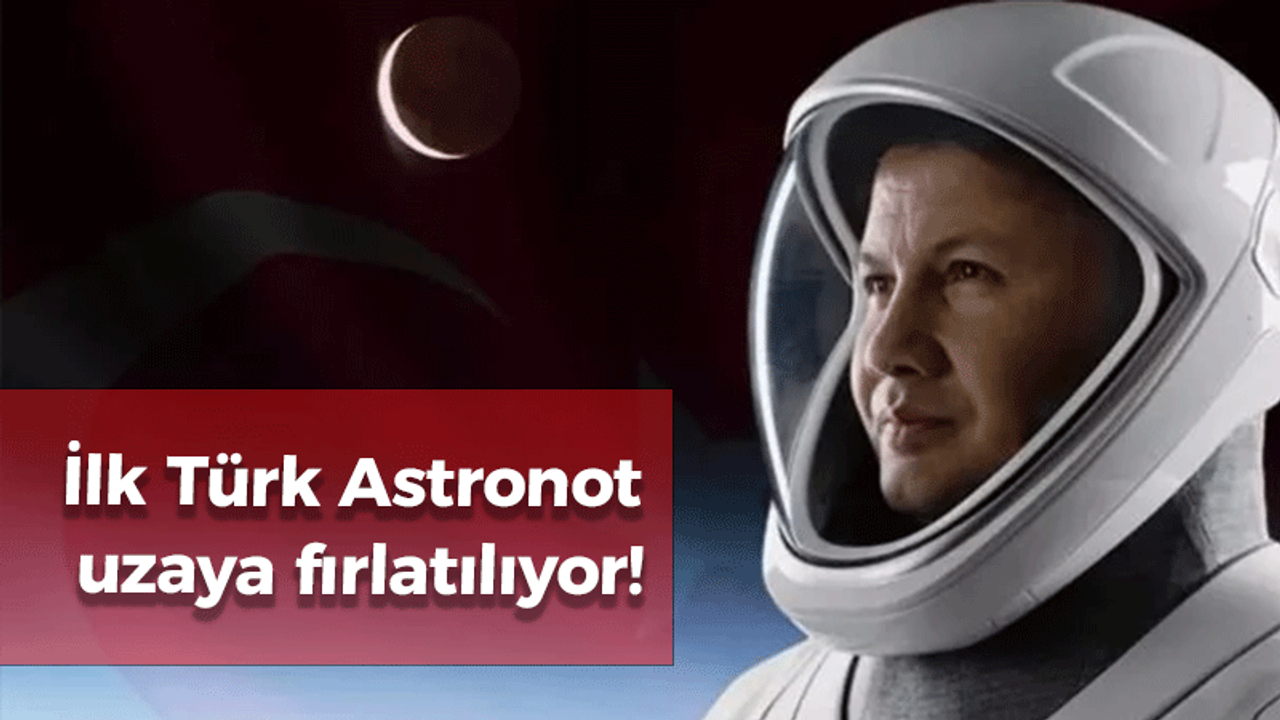 İlk Türk Astronot uzaya fırlatılıyor!