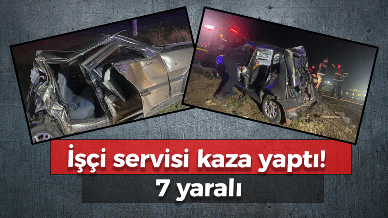 İşçi servisi kaza yaptı: 7 yaralı