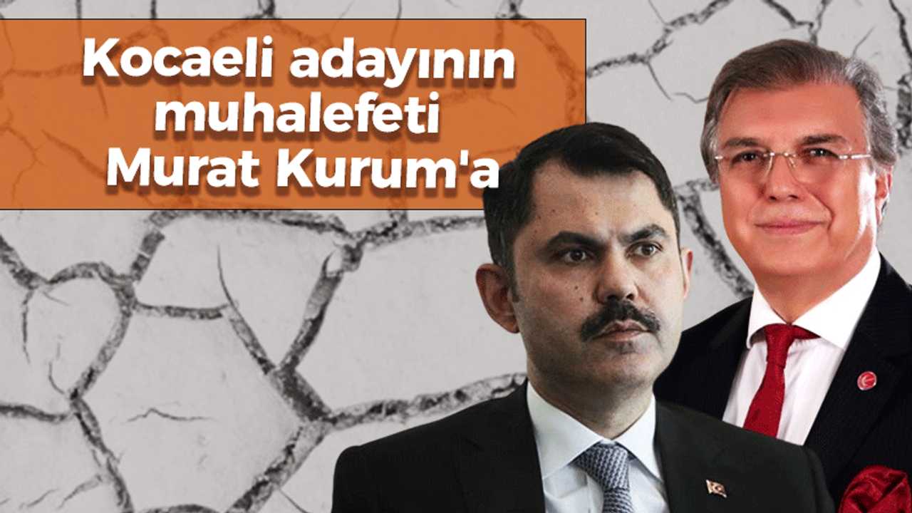 Kocaeli adayı ilk muhalefetini Murat Kurum’a yaptı