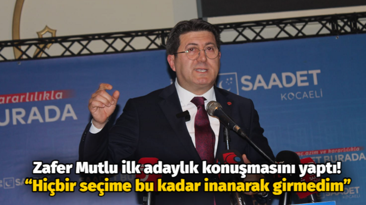 Zafer Mutlu ilk adaylık konuşmasını yaptı! “Hiçbir seçime bu kadar inanarak girmedim”