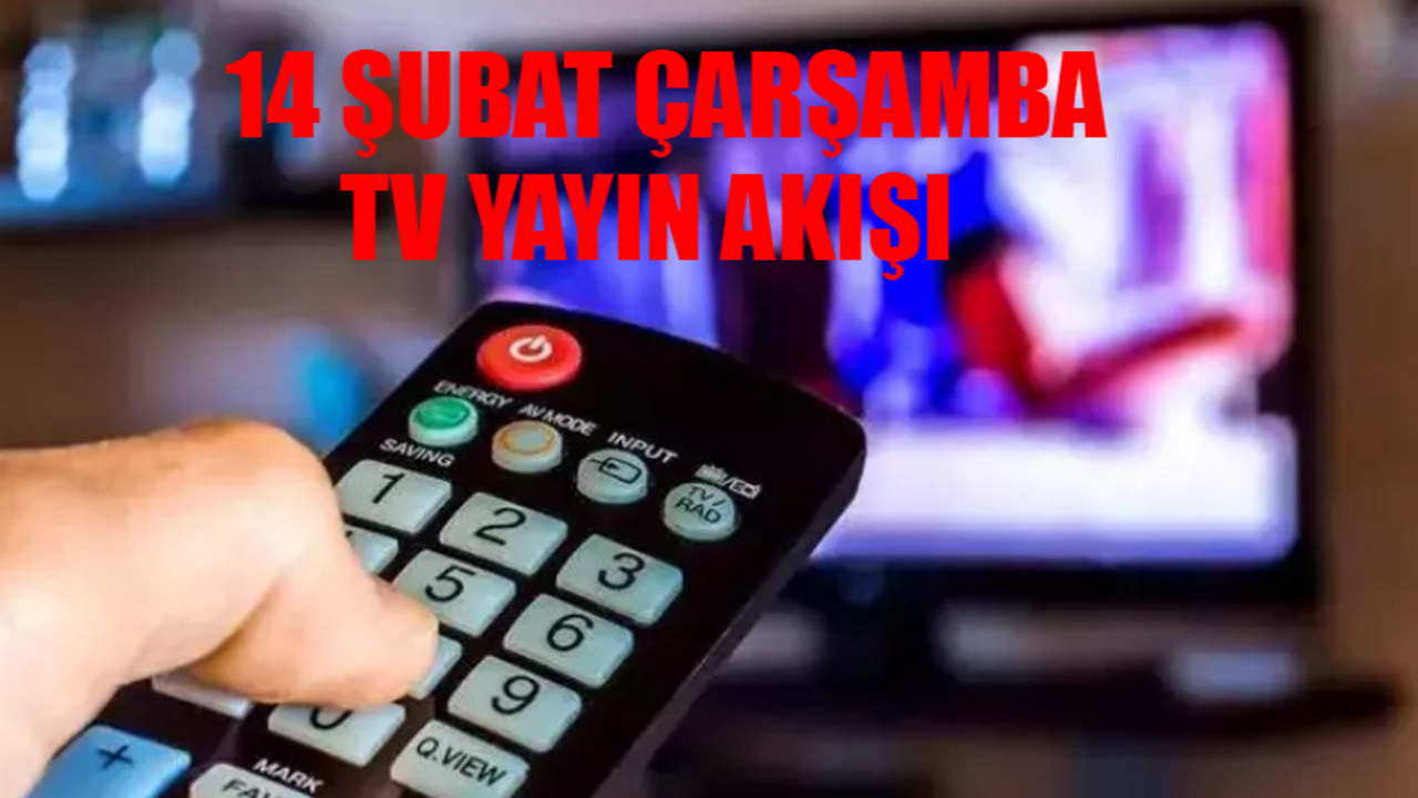 14 Şubat 2024 Çarşamba TV YAYIN AKIŞI: Bugün Hangi Diziler Var? TV8, Show TV, ATV, Kanal D, Star, TRT1, Now Fox TV Yayın Akışı