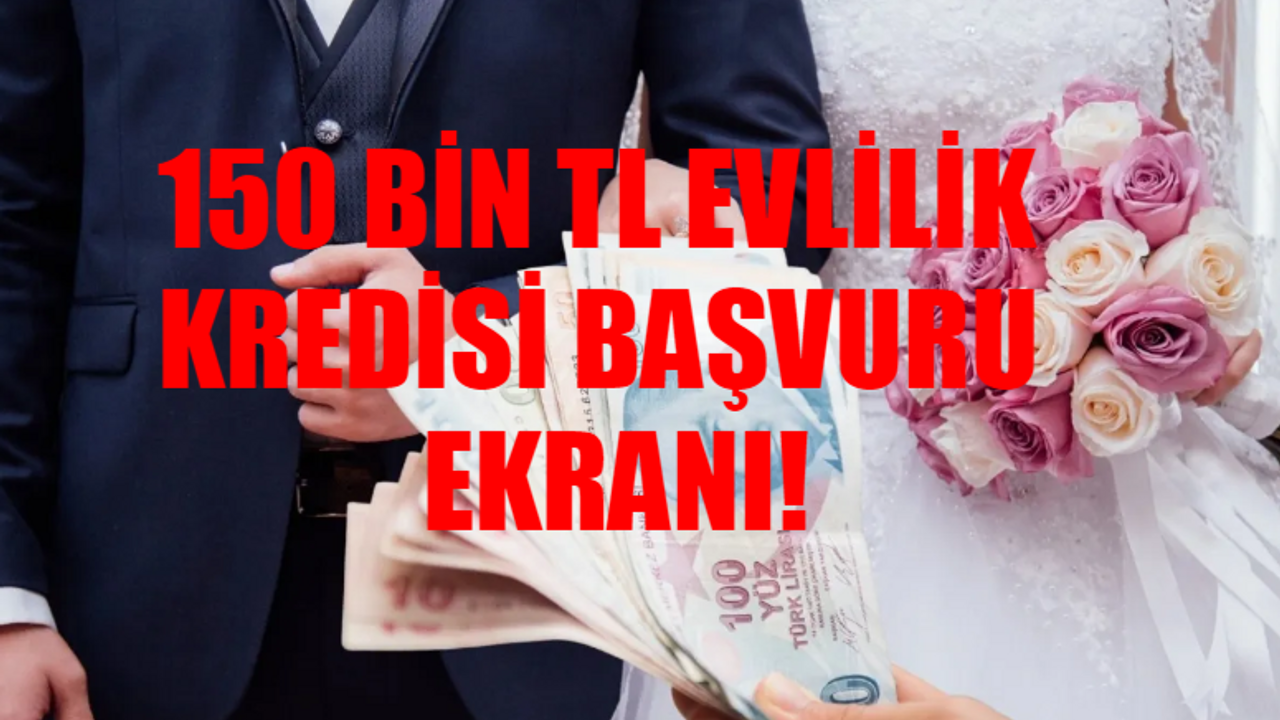 150 Bin TL Evlilik Kredisi BAŞVURU EKRANI: Faizsiz Evlilik Kredisi Başvurusu Nasıl Yapılır? aile.gov.tr 150 Bin TL Faizsiz Evlilik Kredisi Başvuru Ekranı 2024