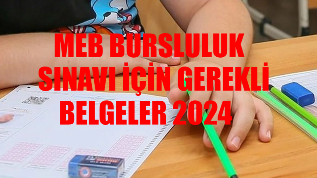 2024 İOKBS Bursluluk Sınavı İçin Gerekli Belgeler 2024 TAM LİSTE: Bursluluk Başvurusu Nasıl Yapılır? MEB Bursluluk Sınavı Şartları 2024