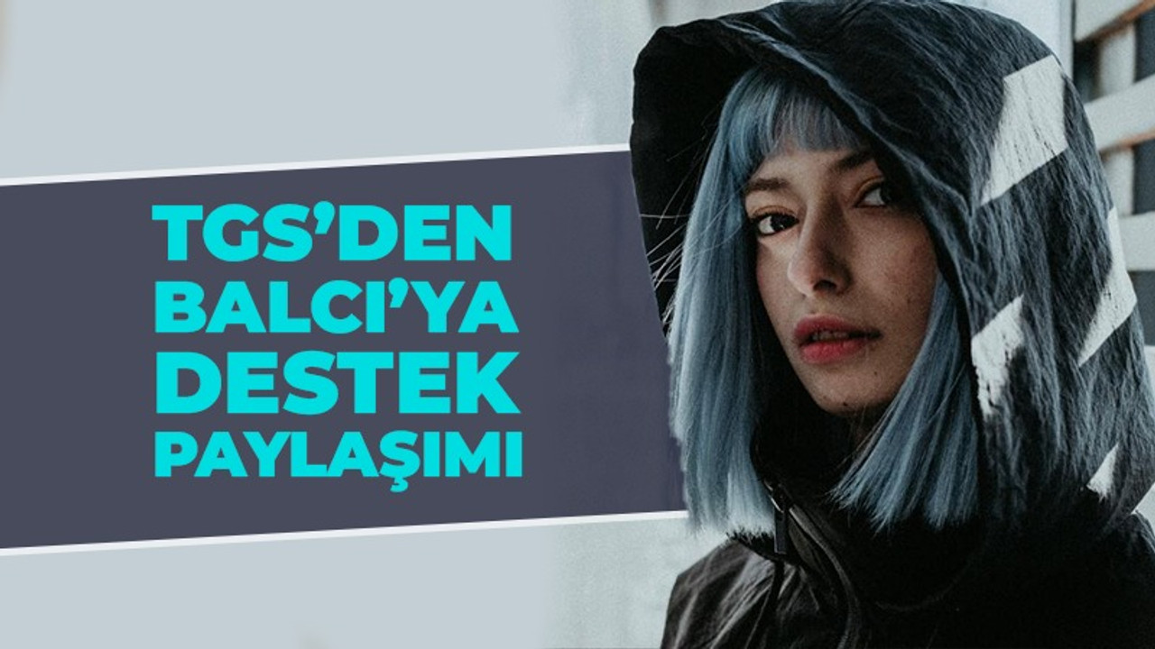 TGS'den Nilüfer Balcı'ya destek paylaşımı