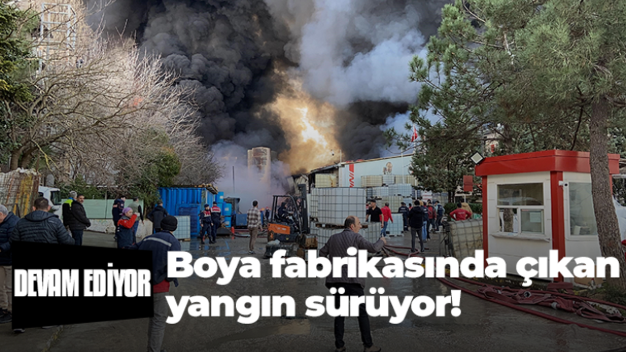 Boya fabrikasında çıkan yangında söndürme çalışması devam ediyor