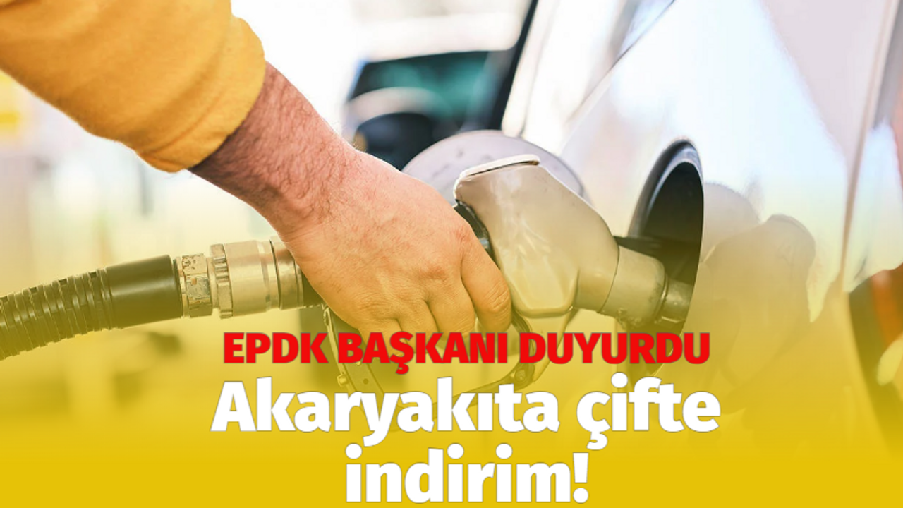 Akaryakıta çifte indirim! EPDK Başkanı duyurdu