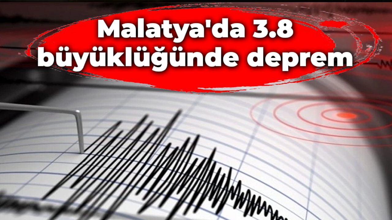 Malatya'da 3.8 büyüklüğünde deprem