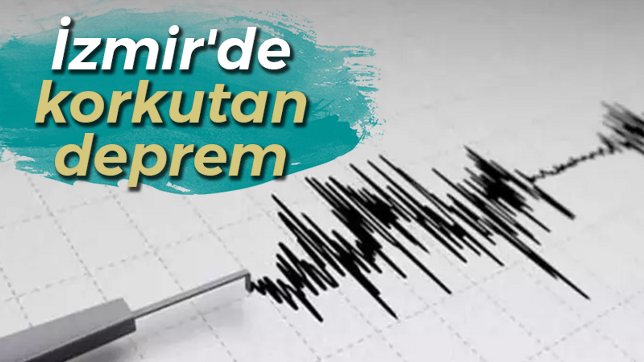 İzmir'de korkutan deprem