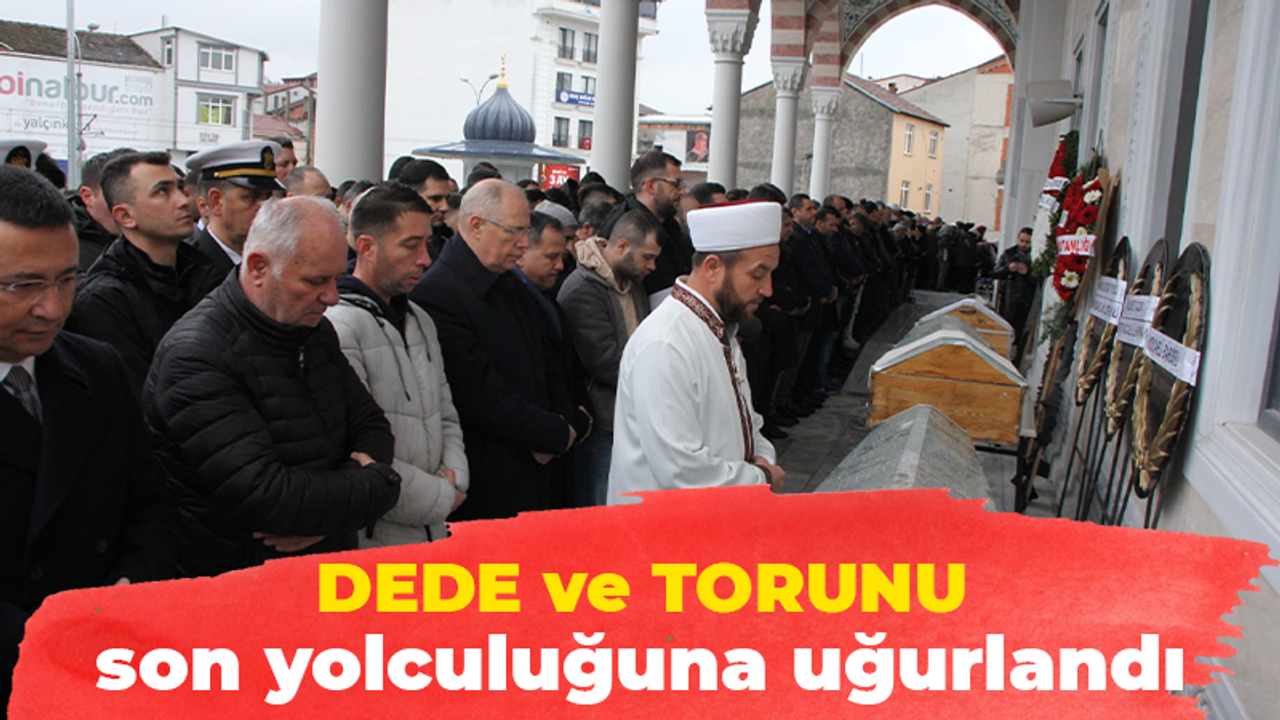 Dede ve torunu son yolculuğuna uğurlandı