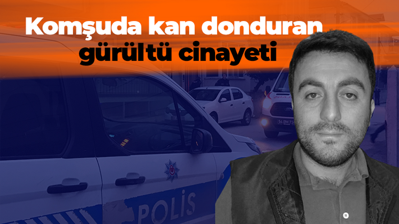 Komşuda kan donduran gürültü cinayeti