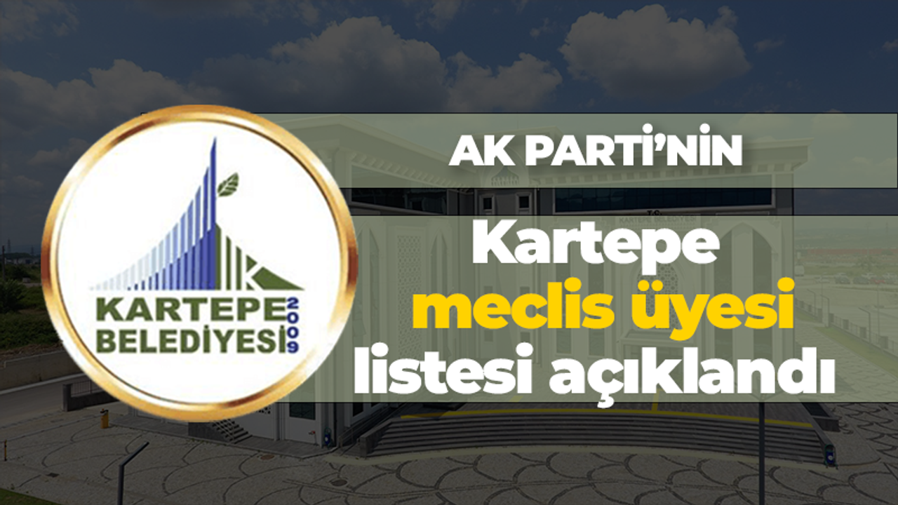 AK Parti'nin Kartepe meclis üyesi listesi açıklandı