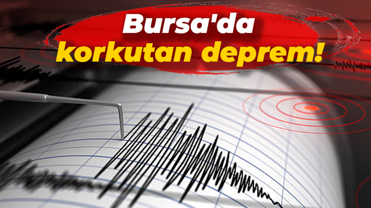 Bursa'da korkutan deprem!