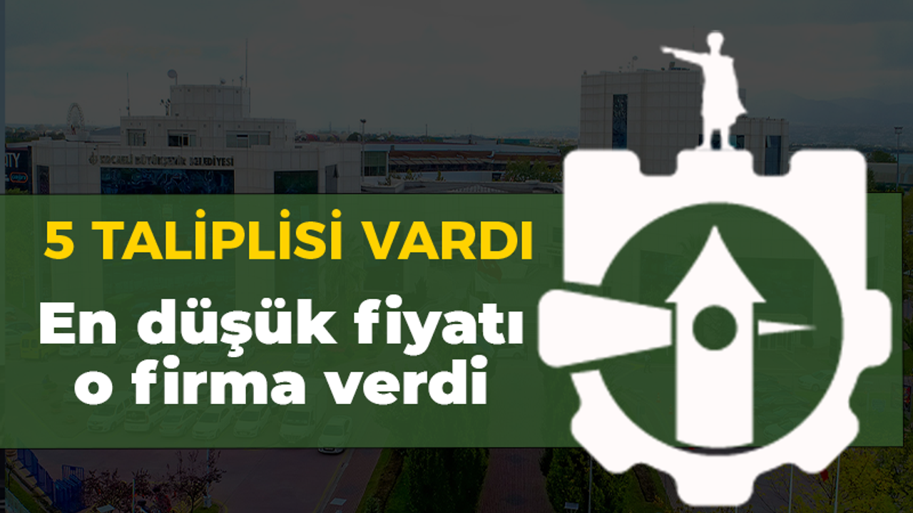 5 taliplisi vardı en düşük fiyatı o firma verdi