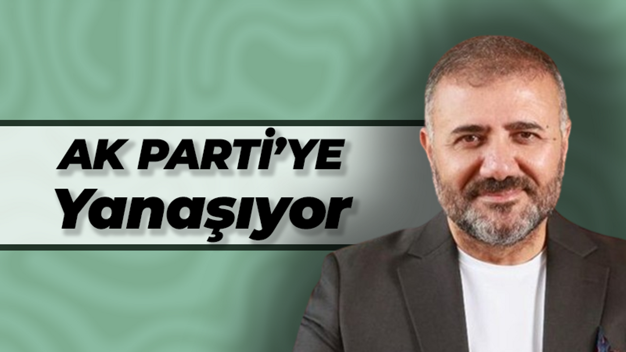 Yalçın Eldoğan AK Parti’ye yanaşıyor