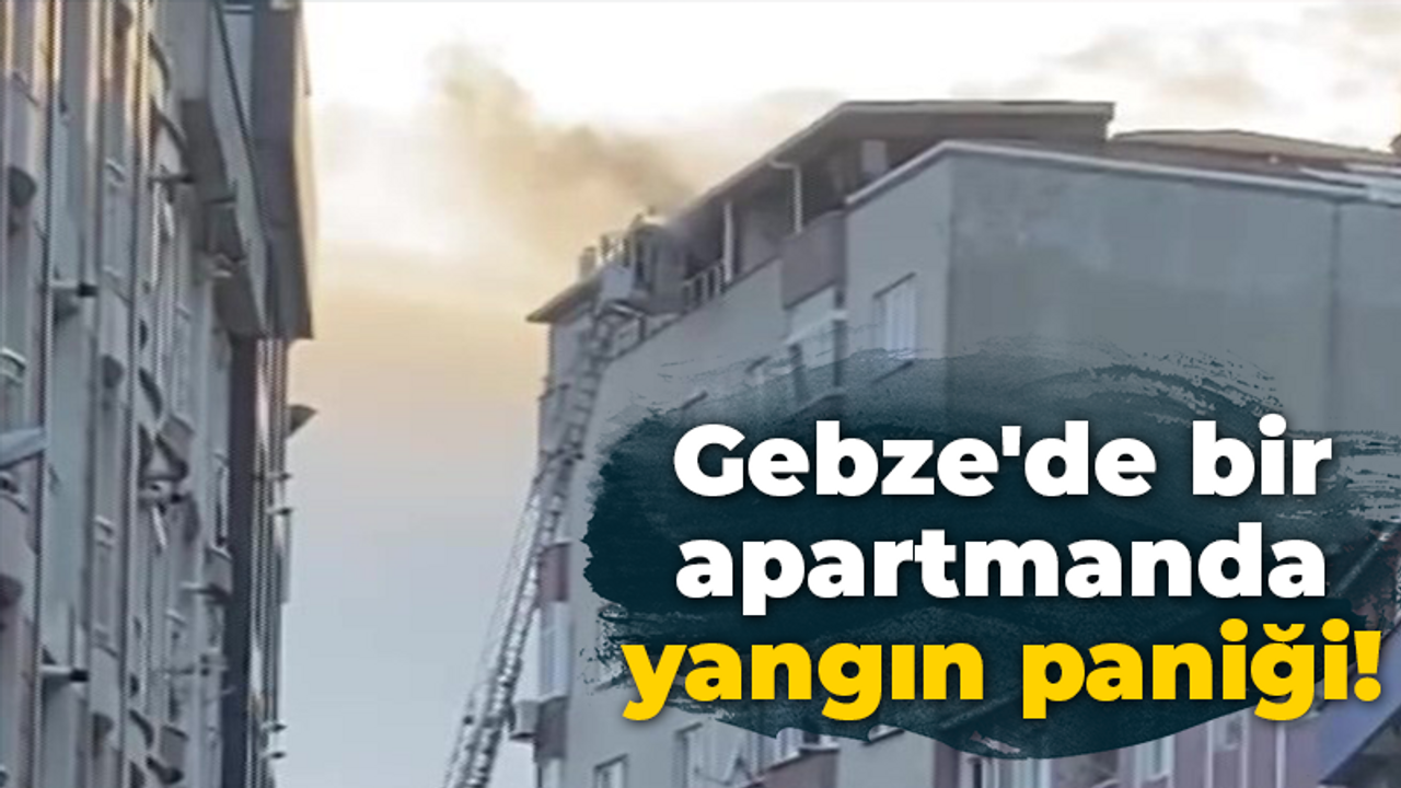 Gebze'de bir apartmanda yangın paniği!