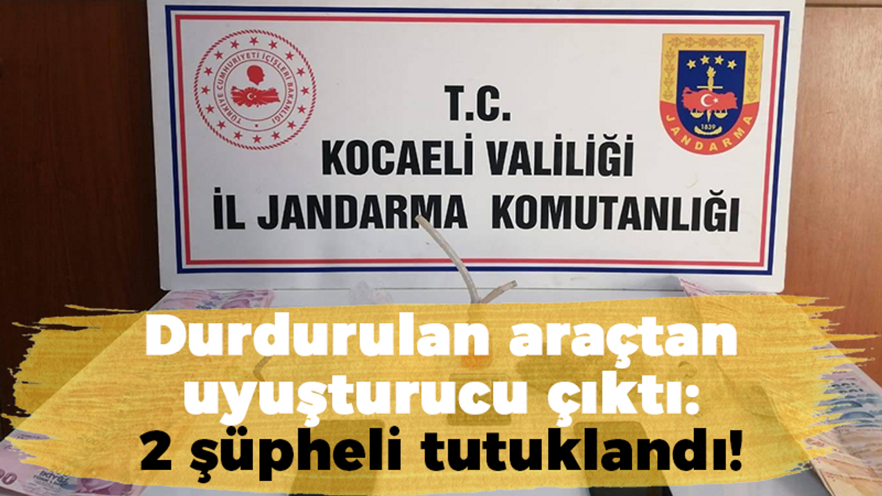 Durdurulan araçtan uyuşturucu çıktı: 2 şüpheli tutuklandı!