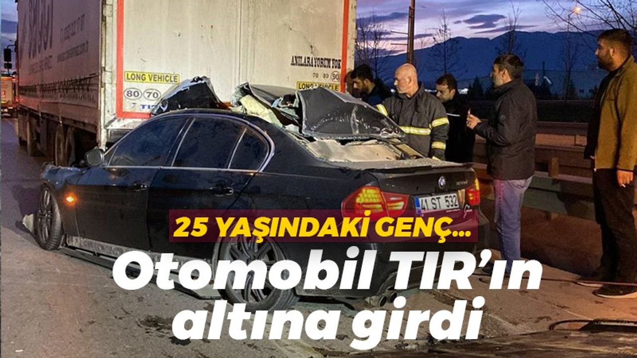 25 yaşındaki genç, otomobille TIR'ın altına girdi!