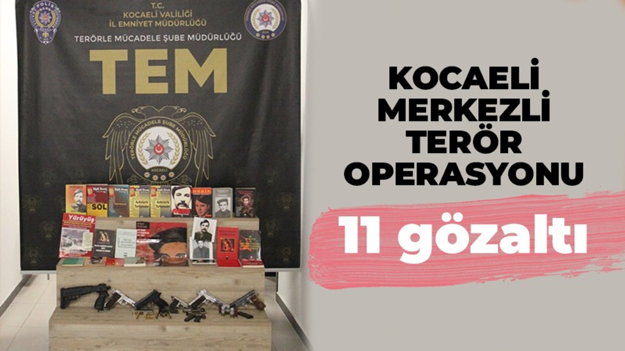 Kocaeli merkezli terör operasyonu: 11 gözaltı