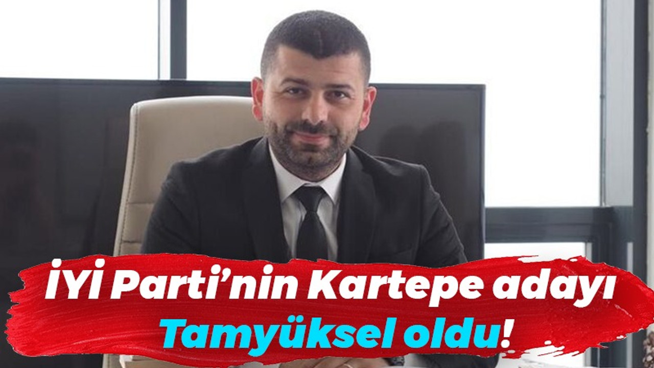 İyi Parti’nin Kartepe adayı Haluk Tamyüksel oldu!