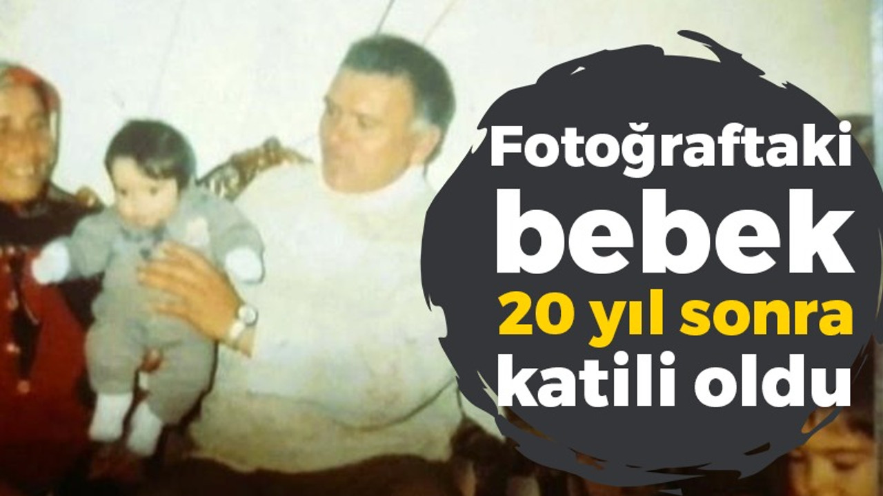 Fotoğraftaki o bebek 20 yıl sonra katili oldu