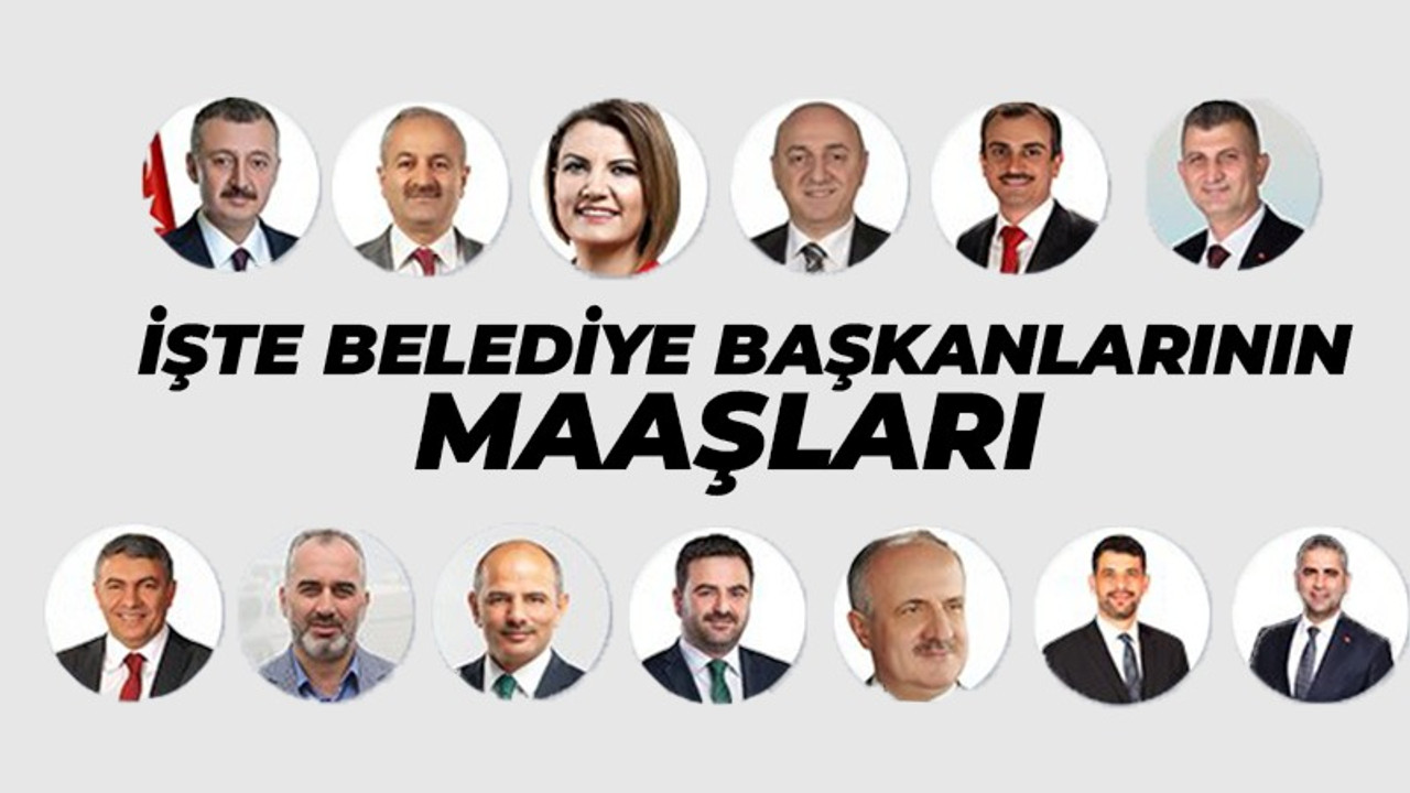 İşte Belediye Başkanlarının maaşları!