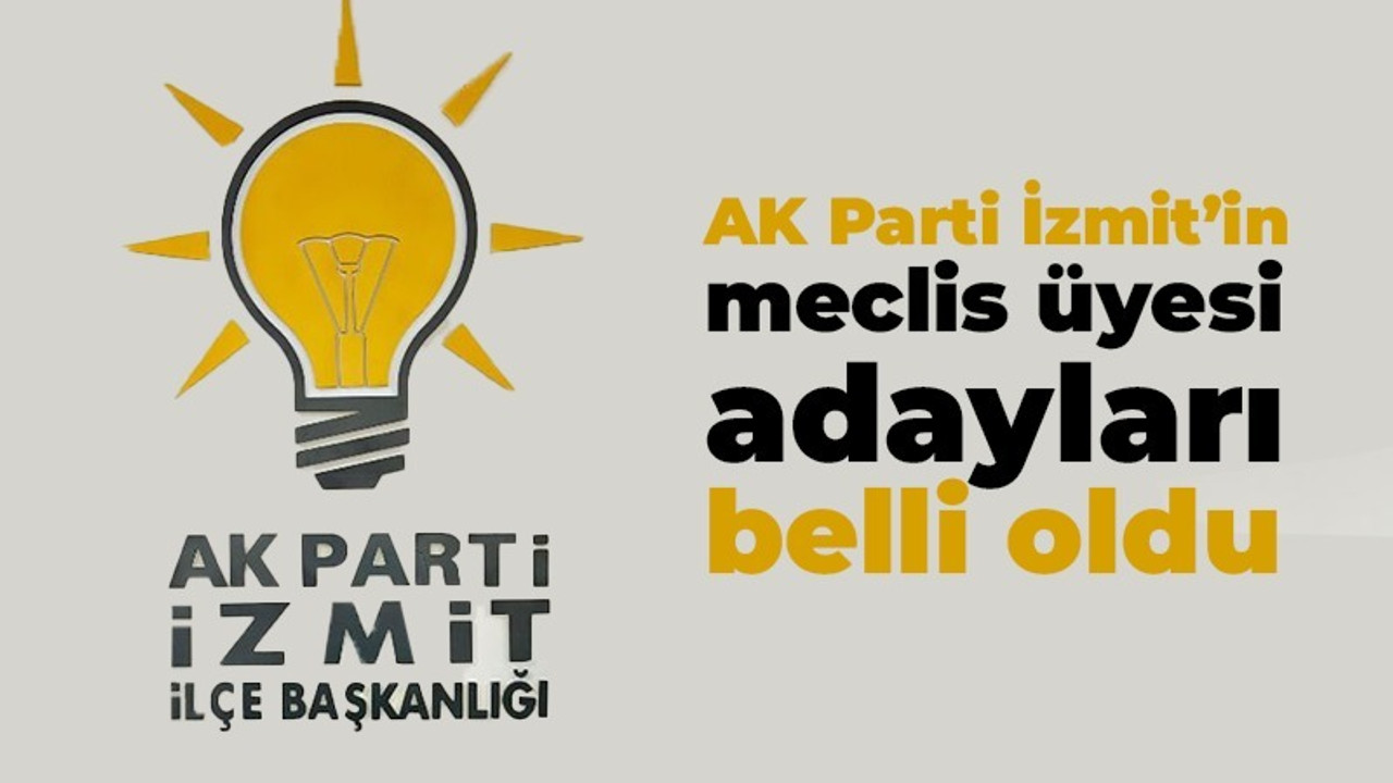 İşte AK Parti’nin İzmit Belediye Meclis üyesi aday listesi