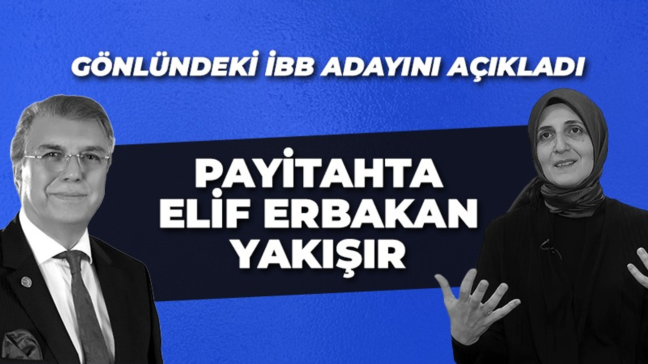 Gönlündeki İBB adayını açıkladı: Payitahta Elif Erbakan yakışır