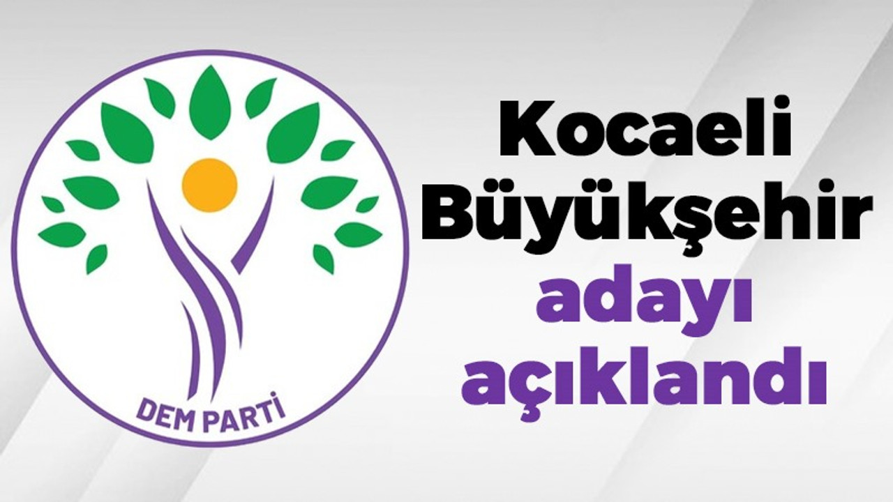 Kocaeli Büyükşehir adayı açıklandı