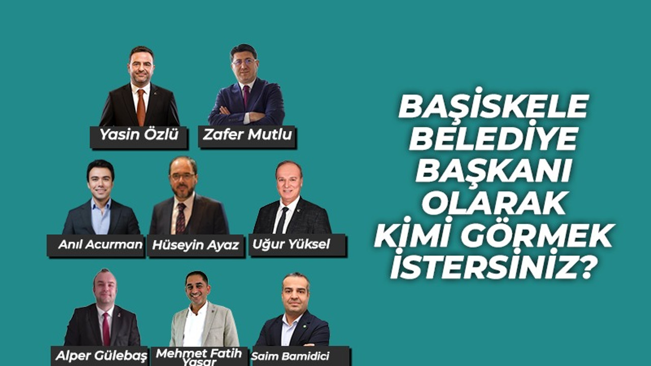 Başiskele Belediye Başkanı olarak kimi görmek istersiniz?