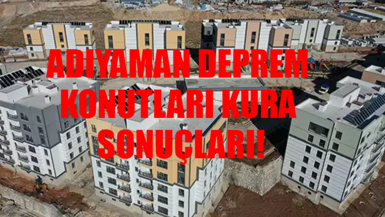 Adıyaman Deprem Konutları KURA SONUÇLARI: e-Devlet Adıyaman TOKİ Kura Sonuçları 2024 Ekranı! TOKİ Kura Sonuçları Adıyaman İsim Listesi