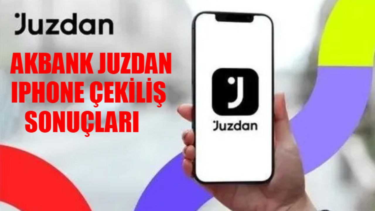 Akbank Juzdan Iphone Çekilişi Sonuçları İSİM LİSTESİ! Juzdan Iphone 15 Çekilişi Sonuç EKRANI! Akbank iphone 15 Çekilişi Asil Yedek Talihli Listesi