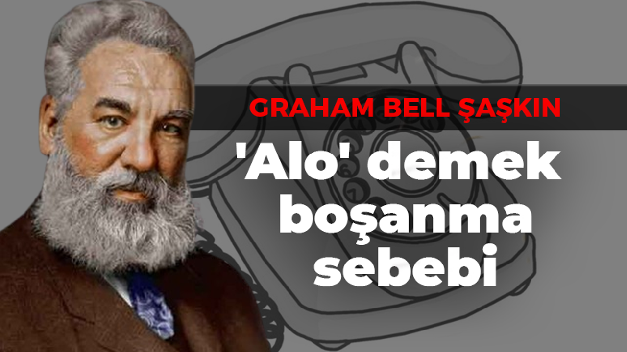 Graham Bell şaşkın 'Alo' demek boşanma sebebi