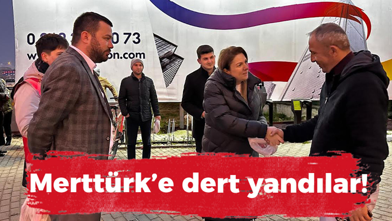 Merttürk'e dert yandılar