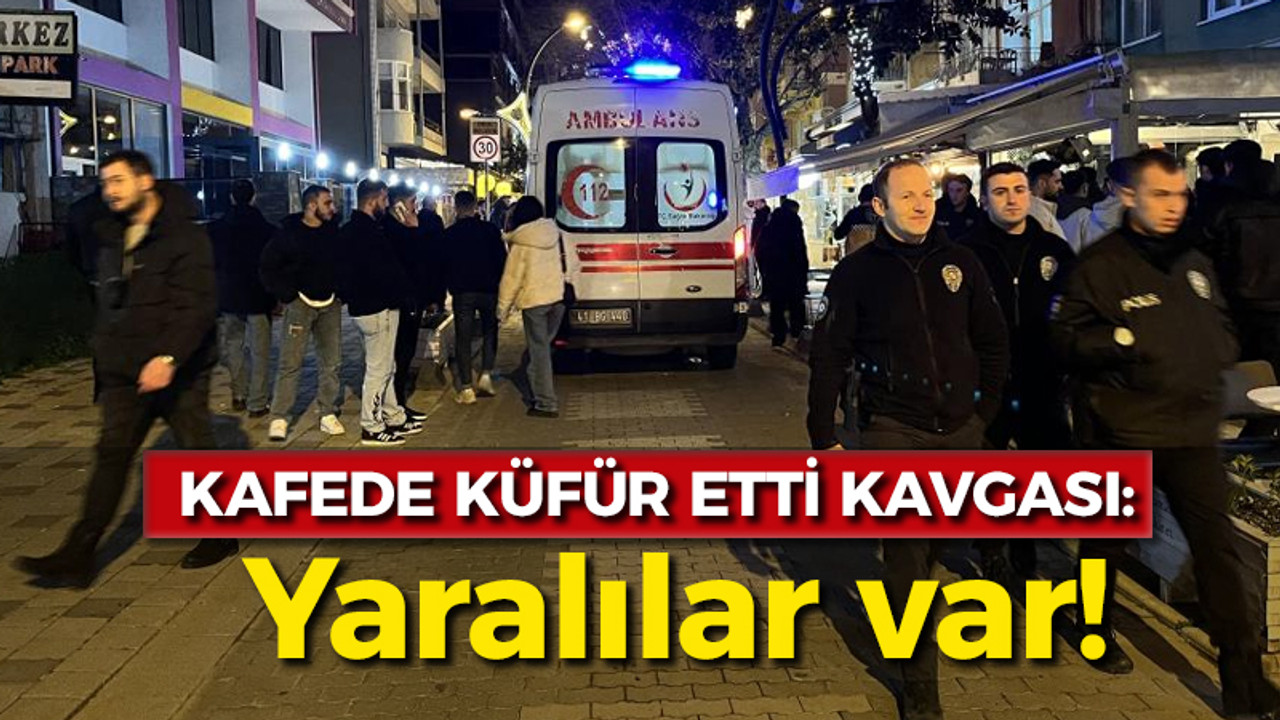 Kocaeli haber- Kafede küfür etti kavgası: Yaralılar var!