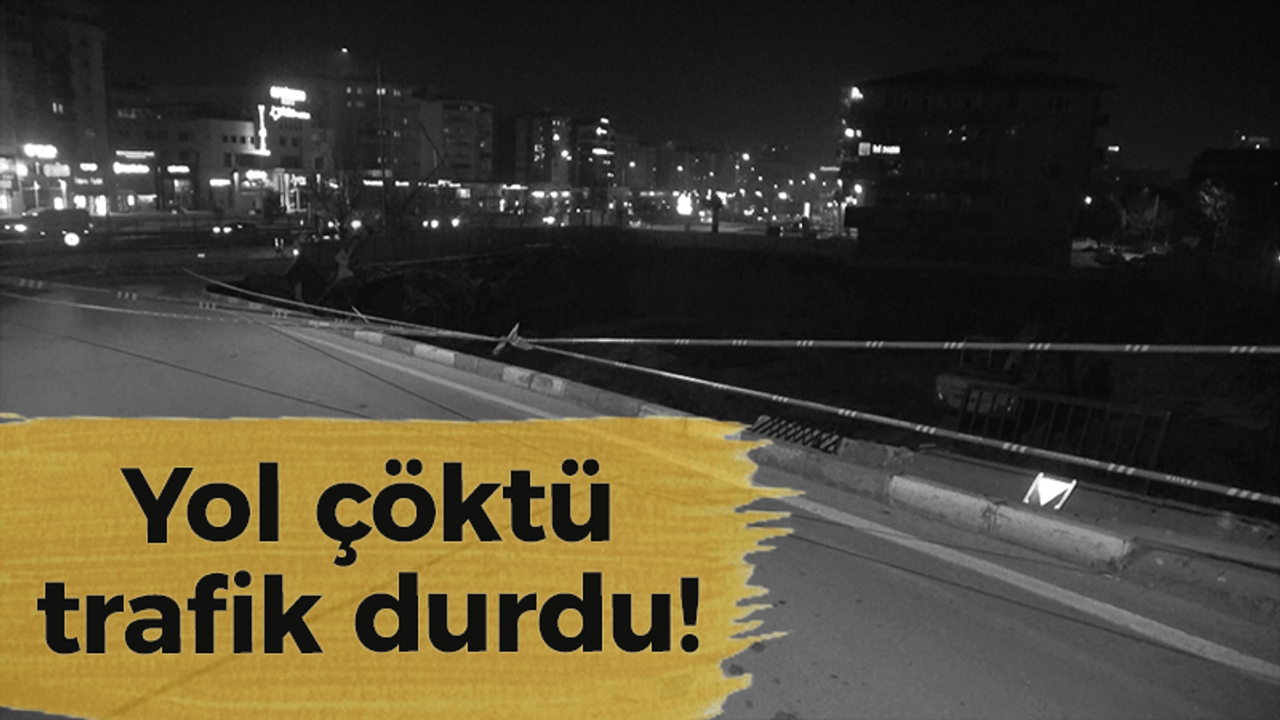 Yol çöktü, trafik durdu!