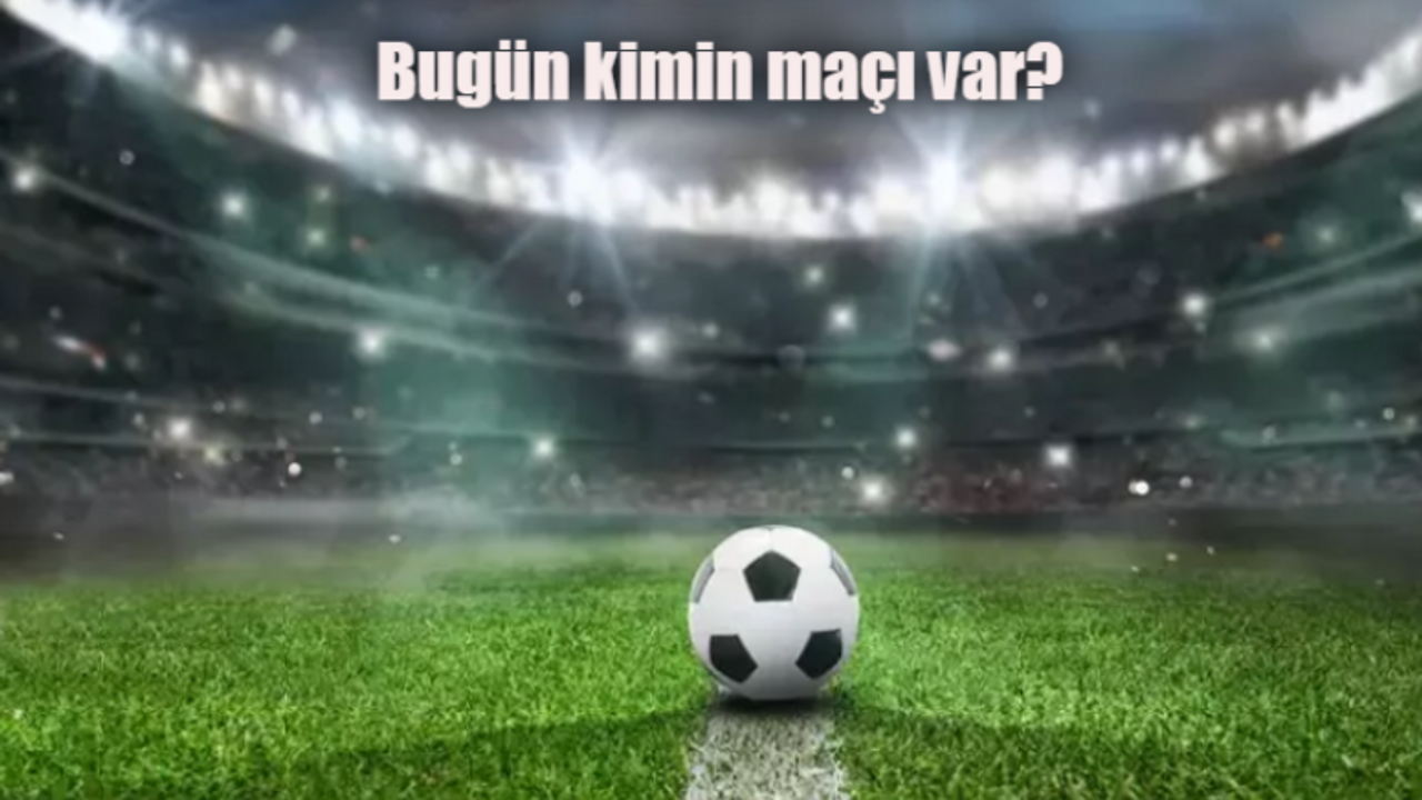 Bugün kimin maçı var 6 Şubat 2024 Salı? Hangi kanalda maç var?