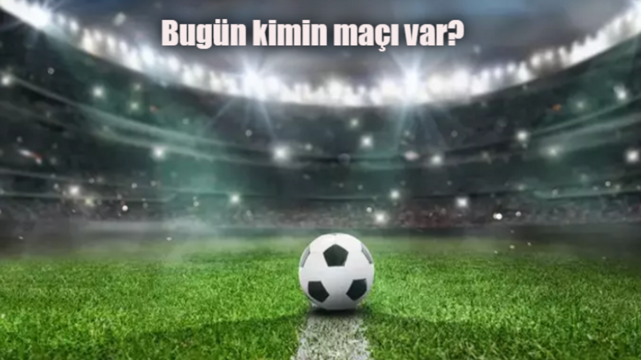 Bugün kimin maçı var 9 Şubat 2024 Cuma? Bugün hangi maç var? Hangi maç hangi kanalda?